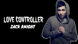 Zack Knight - Love Controller (Lyrics) || Full song with lyrics || Dragon Music