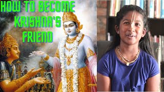 How to become Krishna's friend! | 4 things you must do!