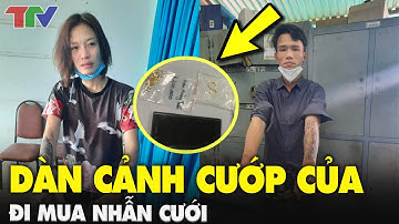 [ CỰC SỐC ] Bắt cặp đôi nghiện dàn cảnh đánh ghen cướp tài sản để mua nhẫn cưới
