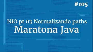 Curso Java Completo - Aula 105: NIO pt 03 Normalizando paths