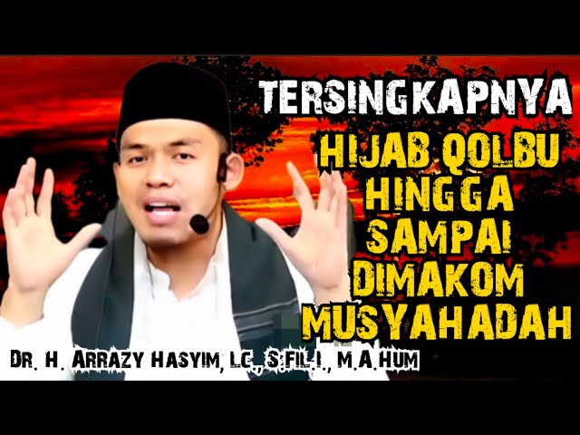 TERSINGKAPNYA HIJAB QOLBU HINGGA SAMPAI DIMAKOM MUSYAHADAH - BUYA ARRAZY HASYIM class=