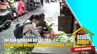 Sedih!!! Pak Edi Sering Pungutin Sayuran Sisa Untuk Dibawa Pulang... | BEDAH RUMAH