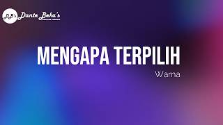 WARNA - MENGAPA TERPILIH (KARAOKE)