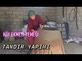 Köy Yemek ve Ekmek'lerin yapıldığı Tandır yapımı günlük vlog