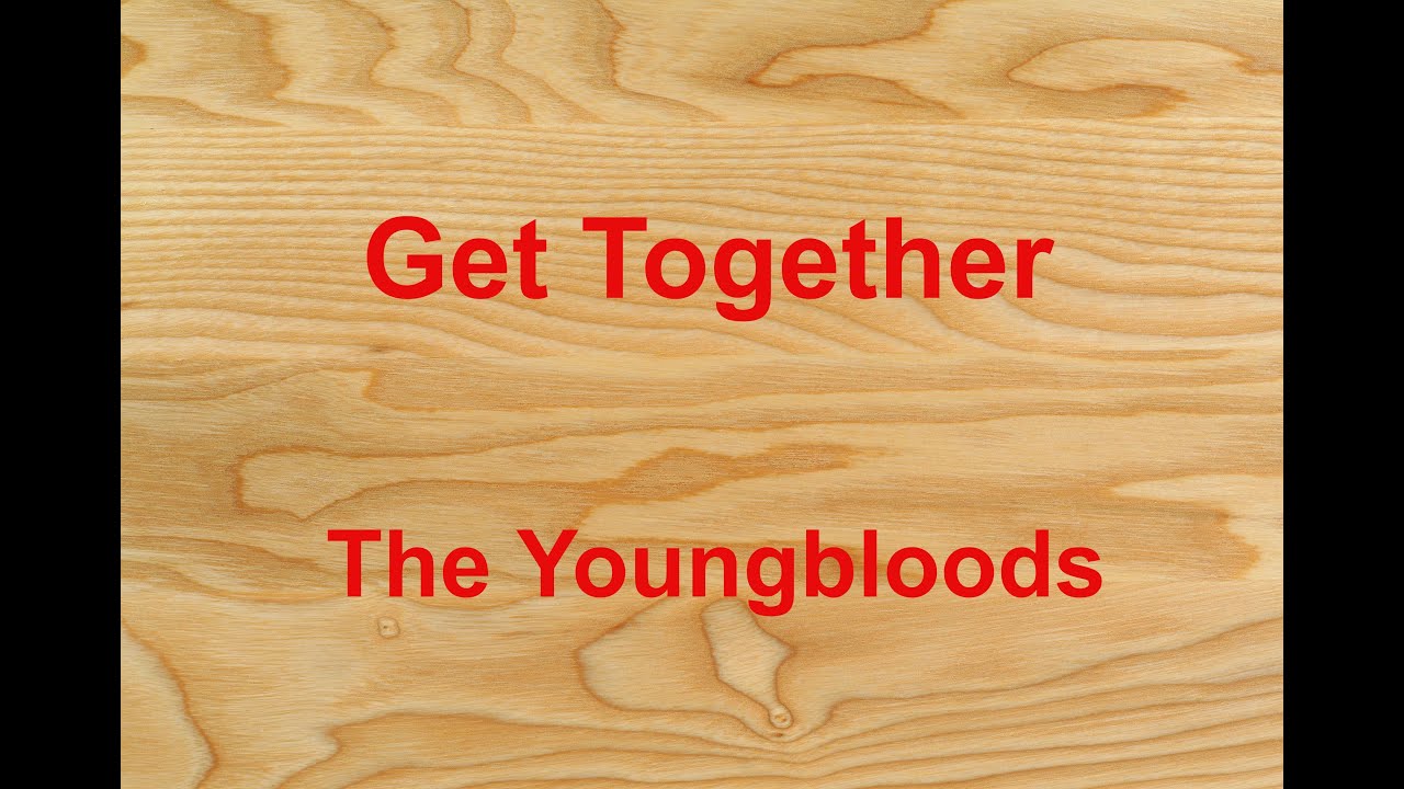 Get Together The Youngbloods With Lyrics Youtube