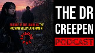Podcast Episode 368: Silence Of The Lambs vs The Russian Sleep Experiment