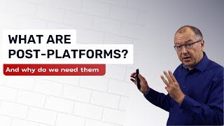 Introduction to Post-Platforms