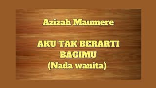 Download Lagu AKU TAK BERARTI BAGIMU - Azizah Maumere // KARAOKE // NADA WANITA MP3 Download Lagu AKU TAK BERARTI BAGIMU - Azizah Maumere // KARAOKE // NADA WANITA MP3