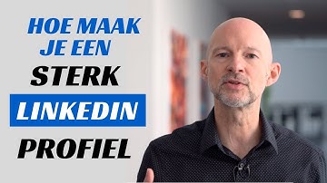 Hoe maak je een goed Linkedin profiel - TIPS