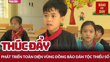 Phát triển toàn diện vùng đồng bào dân tộc thiểu số | Đảng với Dân