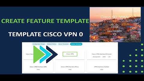 CREATE A FEATURE TEMPLATE CISCO VPN 0 - CISCO SD-WAN CATALYST VIPTELA - 02