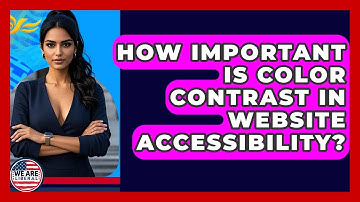 How Important Is Color Contrast In Website Accessibility? - We Are Liberal