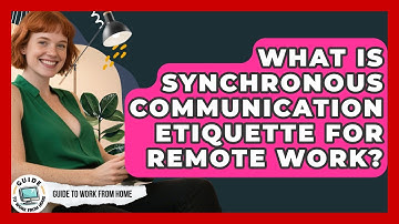 What Is Synchronous Communication Etiquette For Remote Work? - Guide To Work From Home