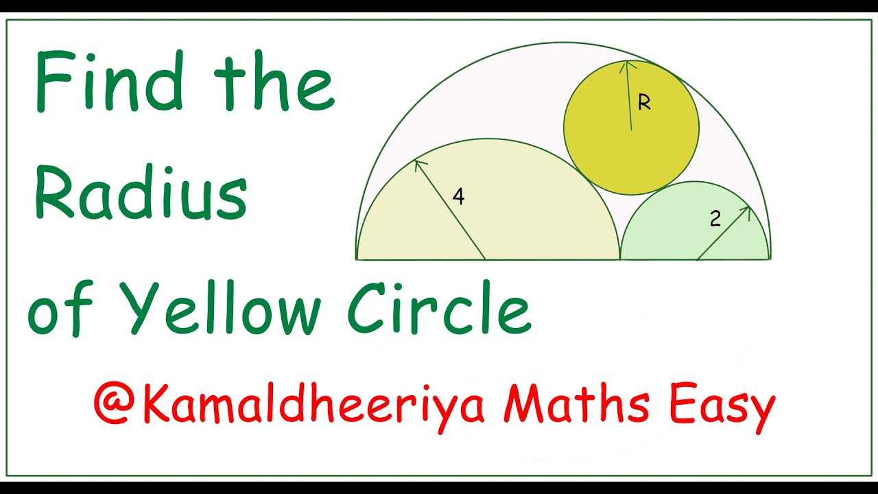 Can You Find Radius Of Yellow Circle Semi Circle Problem Olympiad Kamaldheeriya Youtube