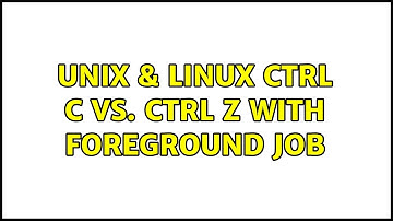 Unix & Linux: ctrl c vs. ctrl z with foreground job