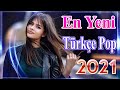 Haftanın En Güzel çok dinlenen şarkıları 🎶 En Yeni Türkçe Şarkılar Pop remix 2021🔥 Özel Türkçe Pop