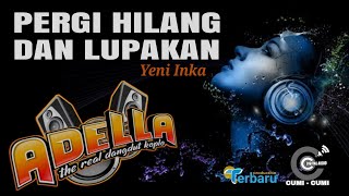 Om ADELLA - Pergi Hilang Dan Lupakan - YENI INKA ADELLA TERBARU