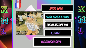 ANGNI SONA 🎵 || ALIGHT MOTION WHATSAPP STATUS 🎶XML File DESCRIPTION BOX