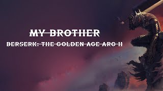 Berserk Golden Age Arc II - My Brother  [English Lyrics - Arabic Sub]