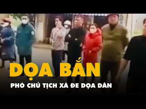 Kiểm điểm phó chủ tịch xã dọa dân 'có thích tôi bắn không'