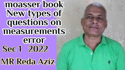 حل اسئله كتاب المعاصر sec1 New types of questions on measurements error 2022 MR Reda Aziz