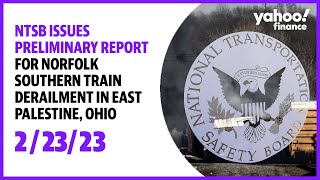 NTSB issues preliminary report for Norfolk Southern train derailment in East Palestine, Ohio