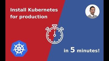 Install Kubernetes for production in five minutes