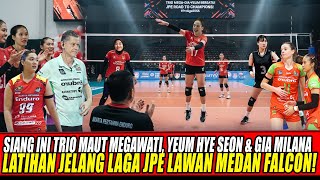 Download Lagu SIANG INI TRIO MAUT MEGAWATI, YEUM HYE SEON \u0026 GIA MILANA LATIHAN JELANG LAGA JPE LAWAN MEDAN FALCON🔥 MP3