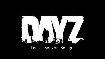 How to Install Your DayZ Local Server