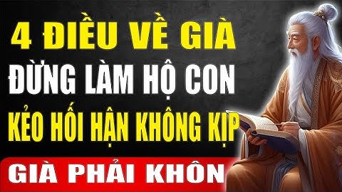 Cổ Nhân Dạy: 4 Điều Khi Về Già Dù Thương Con Mấy Cũng Đừng Làm Hộ, Bài Học Cay Đắng Tuổi Xế Chiều