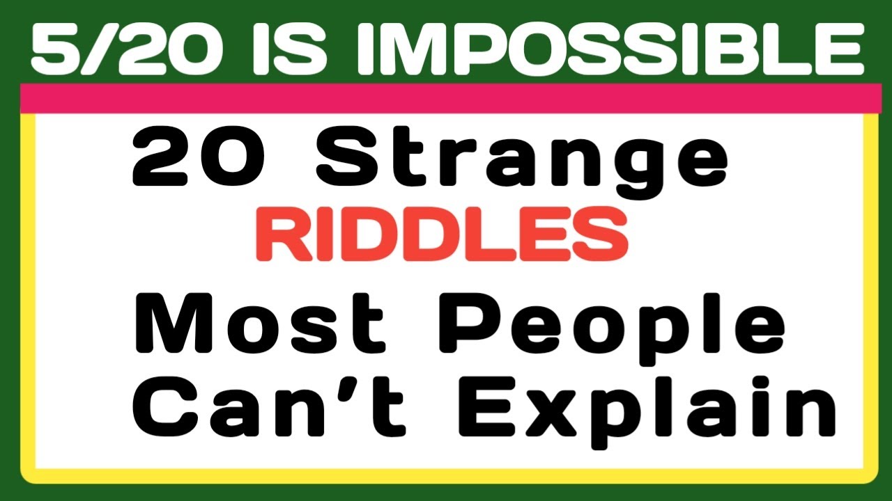 Why So Many Riddles 20 STRANGE RIDDLES NO ONE CAN EXPLAIN! HOW MANY CAN YOU GET? - YouTube