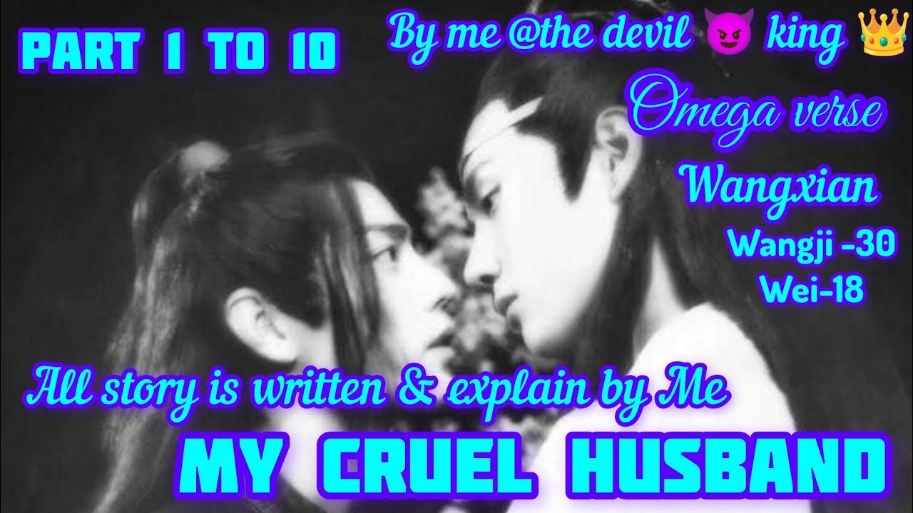 my cruel husband part 1 to 10 #wangxian #bl #yizhanfanfiction #mdzs #wangxianfanficexplainhindi