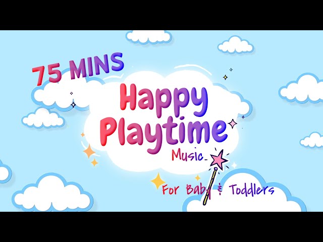 75 Mins Happy Music for Playtime - Playtime Music for Baby & Toddlers class=