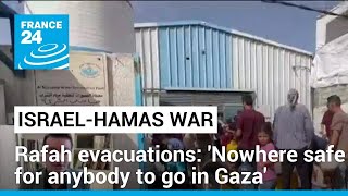 Rafah residents ordered to evacuate: 'Nowhere safe for anybody to go in Gaza' • FRANCE 24 English