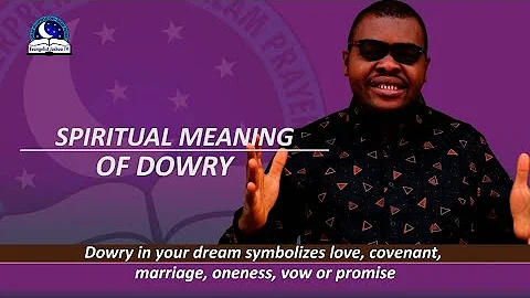 Spiritual Meaning of DOWRY in Dreams - Payment of Bride Price in Biblical Ways - DayDayNews