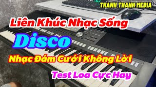 Liên Khúc Nhạc Sống Đám Cưới Disco Không Lời| Test Loa Cực Hay | Thanh Thanh MeDia