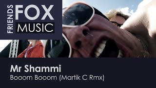 Mr Shammi - Booom Booom (Martik C Rmx)