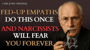 Fed-Up Empaths Do This Once and Narcissists Will Fear You Forever  | Carl Jung
