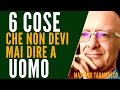 6 Cose che Non Dovresti Mai Dire a un Uomo