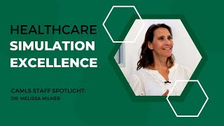 CAMLS Staff Spotlight | Dr. Melissa Milner: Championing Healthcare Simulation Excellence