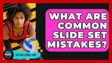 What Are Common Slide Set Mistakes? - The Volleyball Hub