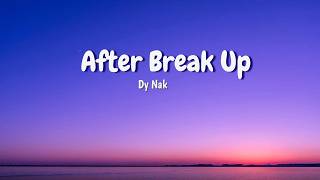 Dy Nak - After Break Up (  Lyric song )