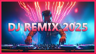 DJ REMIX 2025 - Remixes & Mashups of Popular Songs 2025 - DJ Remix Club Music Disco DJ Mix 2024