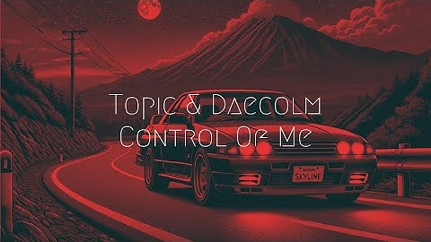 Topic & Daecolm - Control Of Me | Extended Remix