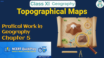 Topographical Maps | Class 11 Geography Chapter 5 | CBSE NCERT | Quick Revision in 7 Mins