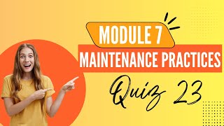Module 7 Questions | Maintenance Practices | M7 Quiz 23