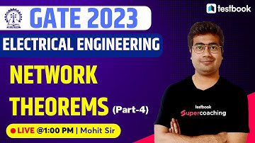 GATE Electrical Classes 2023 | Network Theorems - 4 | GATE Electrical 2023 | By Mohit Sir