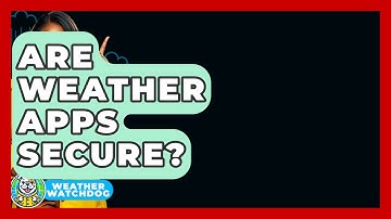 Are Weather Apps Secure? - Weather Watchdog