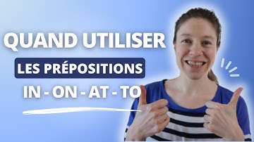 LES PREPOSITIONS IN, ON, AT, TO en anglais : comprendre quand les utiliser et comment s