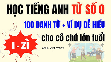 Học Tiếng Anh HIỆU QUẢ Cho Người Lớn Tuổi | 100 Danh Từ Cơ Bản + VÍ DỤ DỄ HIỂU | Bài 3